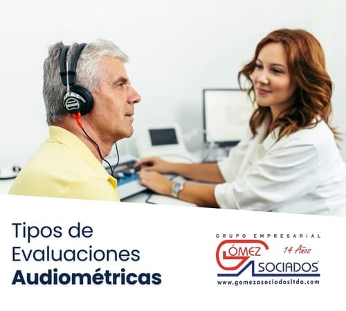 Tipos de evaluaciones audiométricas que realiza la empresa Gómez Asociados Salud Ocupacional SAS